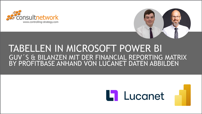 Webinaraufzeichnung Advanced Tables in Microsoft Power BI – GuV´s und Bilanzen mit der Financial Table Matrix anhand von Lucanet Daten abbilden